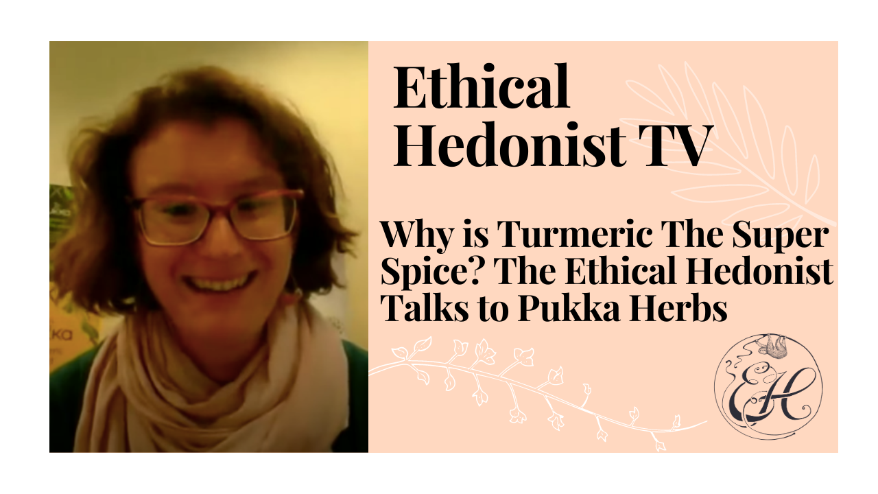 Why is Turmeric The Super Spice? The Ethical Hedonist Talks to Pukka Herbs