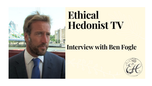 Interview with Ben Fogle | Ethical Hedonist TV