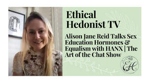 Alison Jane Reid Talks Sex Education Hormones & Equalism with HANX | The Art of the Chat Show