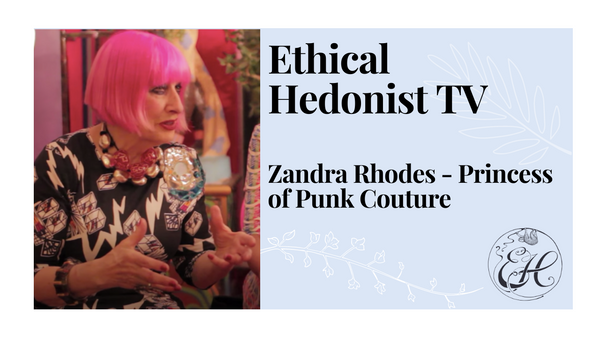 Zandra Rhodes - Princess of Punk Couture | Ethical Hedonist TV