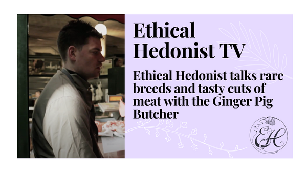 Ethical Hedonist talks rare breeds and tasty cuts of meat with the Ginger Pig Butcher